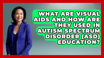What Are Visual Aids And How Are They Used In Autism Spectrum Disorder (ASD) Education?