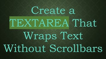 Create a TEXTAREA That Wraps Text Without Scrollbars