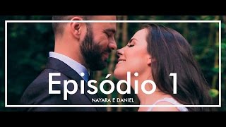 Episódio 1 - Nayara e Daniel