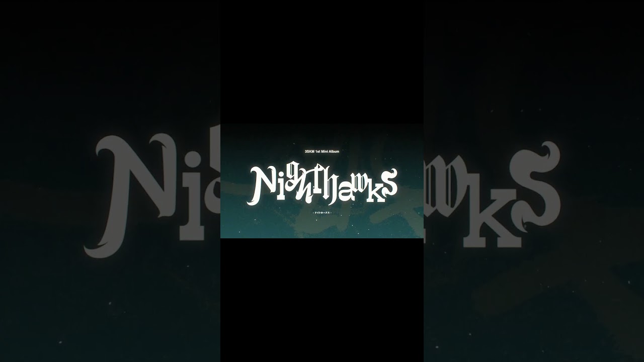 3SKM 1st Mini Album「Nighthawks」4/29発売 - YouTube