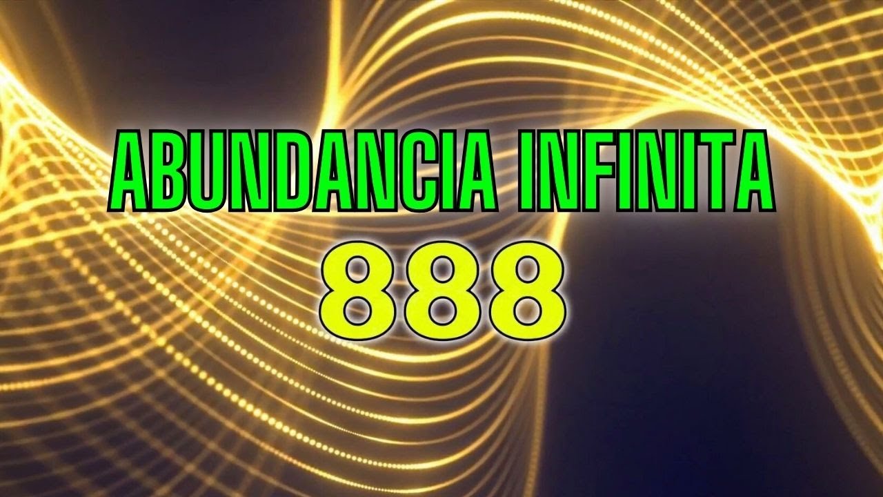 888 Hz Frecuencia de Abundancia Infinita Melodías Sagradas para ...