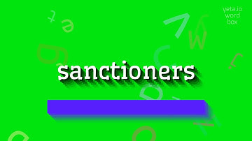 SANCTIONERS - HOW TO PRONOUNCE SANCTIONERS? #sanctioners