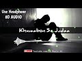 Mujhe Yunhi Karke Khwaabon Se Judaa | Sad Song | 8D AUDIO | AB Music 4U  | Use Headphone