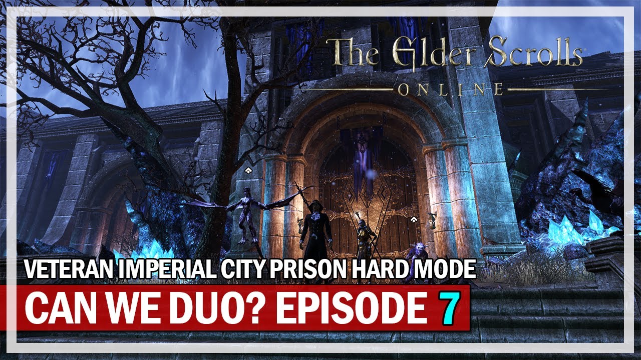 Can We Duo? Episode 7 - The Elder Scrolls Online | Veteran Imperial City Prison Hard Mode