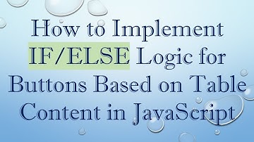 How to Implement IF/ELSE Logic for Buttons Based on Table Content in JavaScript