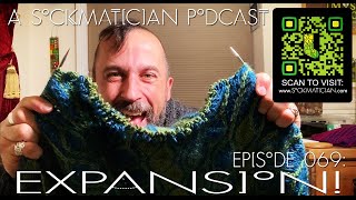 Episode 069: EXPANSION   A Sockmatician Podcast