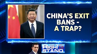 China News | China's Exit Bans-A Trap? | China XI Jinping News | The Right Stand | English News