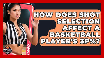 How Does Shot Selection Affect A Basketball Player