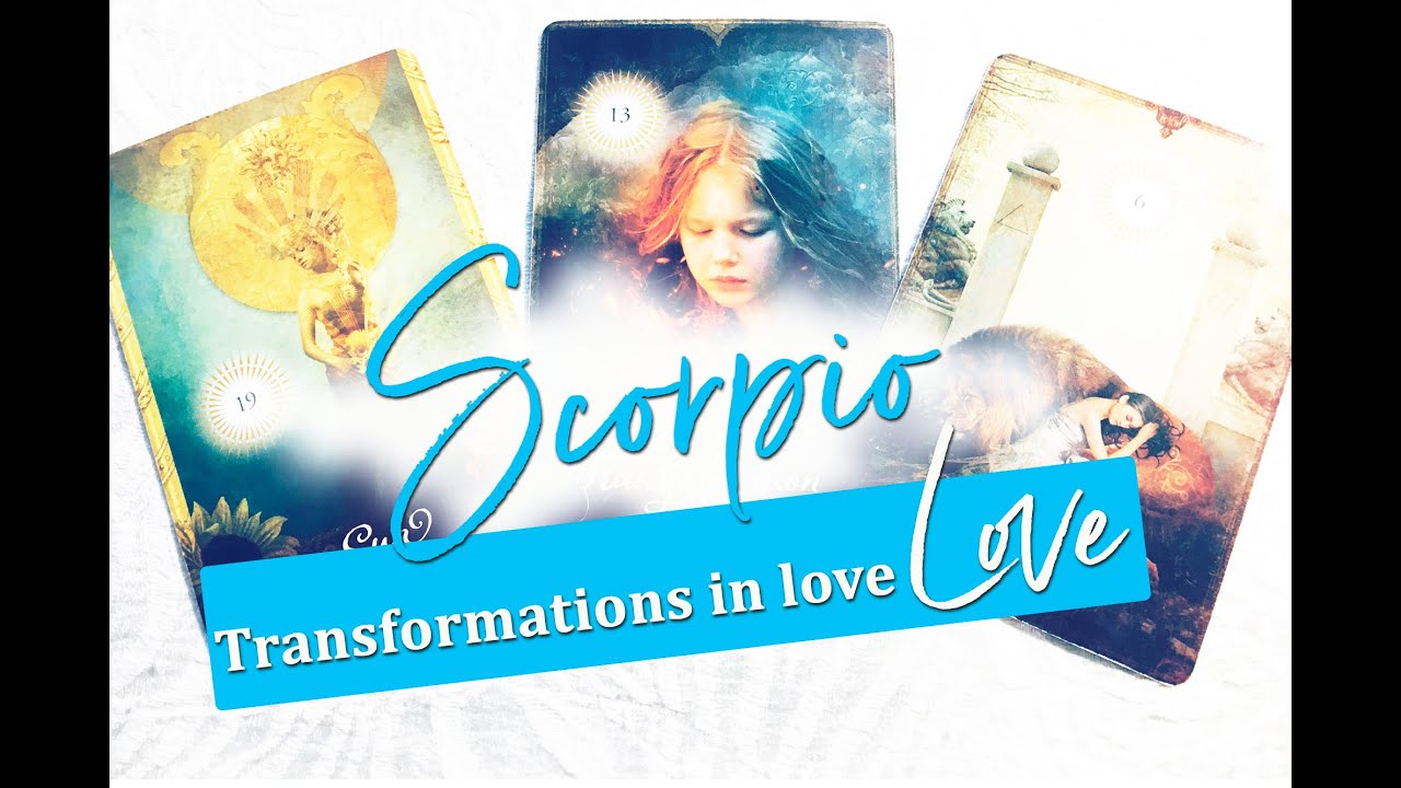 SCORPIO - TRANSFORMATION IN LOVE