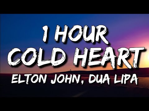 Elton John, Dua Lipa - Cold Heart (Lyrics) PNAU Remix 🎵1 Hour