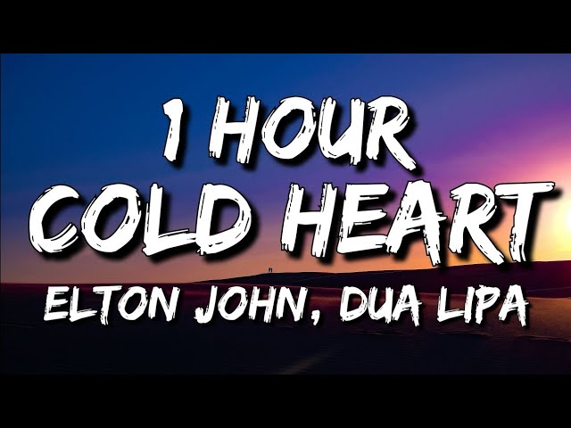 Elton John, Dua Lipa - Cold Heart (Lyrics) PNAU Remix 🎵1 Hour