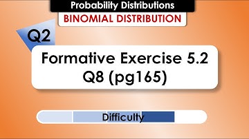 Lesson 16: BINOMIAL DISTRIBUTIONS | Q2 | KSSM Textbook F5 Formative Exercise 5.2 Q8 (pg165)