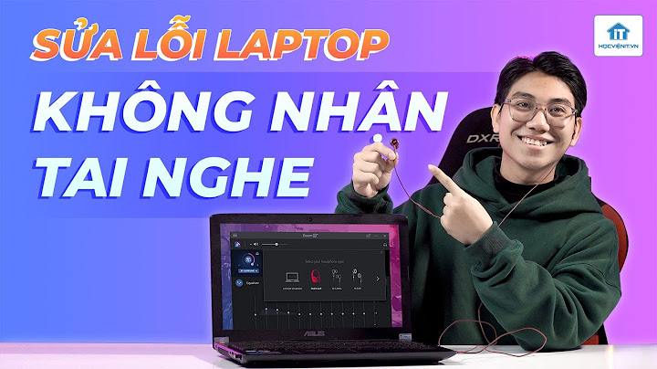 Cách sửa lỗi máy tính không nhân earphone năm 2024