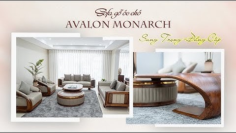 Chạm vào đẳng cấp với bộ SOFA gỗ óc chó AVALON MONARCH |NỘI THẤT HUY HOÀNG