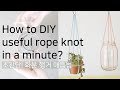 How to DIY useful rope knot in a minute?(30초만에 만드는 항아리 매듭법)