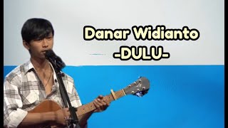 DULU - Danar Widianto (new single album) Lyric