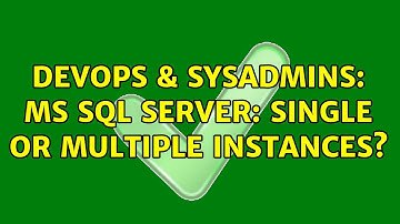 DevOps & SysAdmins: MS SQL server: Single or multiple instances? (4 Solutions!!)