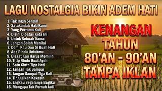 TANPA IKLAN || LAGU NOSTALGIA INDONESIA TH 80an 90an PALING DI CARI BANYAK ORANG