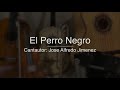 El Perro Negro - Jose Alfredo Jimenez - Puro Mariachi Karoake