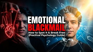Emotional Blackmail: How to Spot It & Break Free (Practical Psychology Guide)