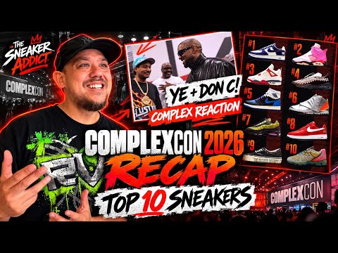 Complexcon 2026 Recap / Top 10 Sneakers of the year Complex Reaction 