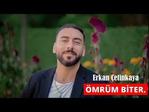 Erkan Çetinkaya - Ömrüm Biter