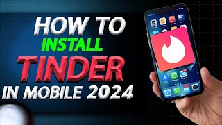 How To Install Tinder In Android Mobile In 2024 | Tinder App For Android Phone 2024 | How To Easily