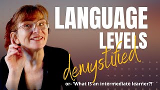 Language Levels Explained; What do the CEFR, Cambridge and IELTS have in common?