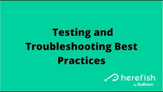 ⚡Herefish Testing and Troubleshooting Best Practices⚡