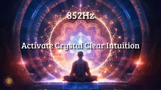 852Hz Deep Sleep Music ★ Activate Crystal Clear Intuition ★ Spiritual Gate