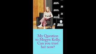 My question to Megyn Kelly: Can You Trust Her Now? 4/16/25