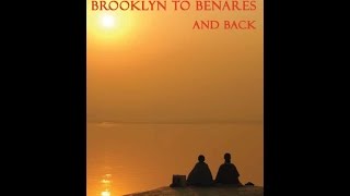 From Brooklyn To Benares and Back: A Spiritual Memoir 