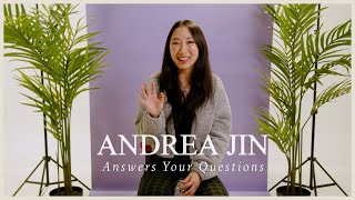 Andrea Jin Answers Your Questions