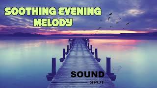 Soothing Evening Time Melody For Relaxation - Outdoor Meditation Music