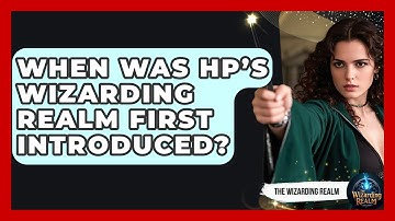 When Was HP’s Wizarding Realm First Introduced? - The Wizarding Realm