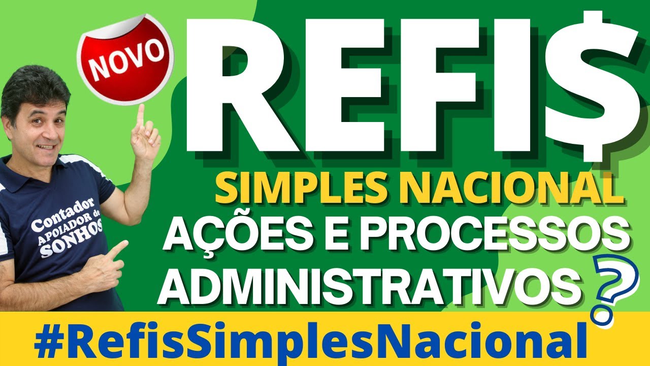✅ NOVO REFIS | SIMPLES NACIONAL | AÇÕES E PROCESSOS ADMINISTRATIVOS