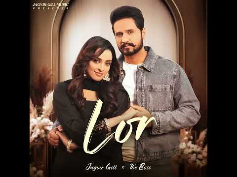Lor | Jagvir gill ||letest punjabi song || the boss 