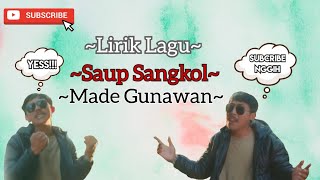 Lirik Lagu~Saup Sangkol~Made Gunawan