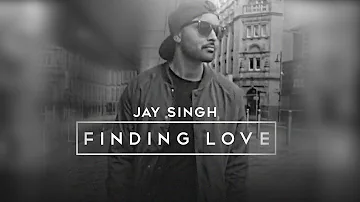 Finding Love | Jay Singh | Prod. by DJ Harpz | **Official Video** | Latest Punjabi Songs 2016