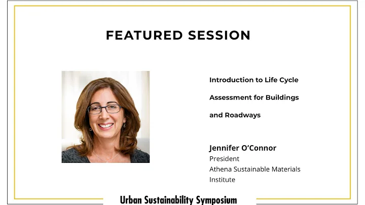 Featured Session - Introduction to Life Cycle Assessment LCA for Buildings and Roadways