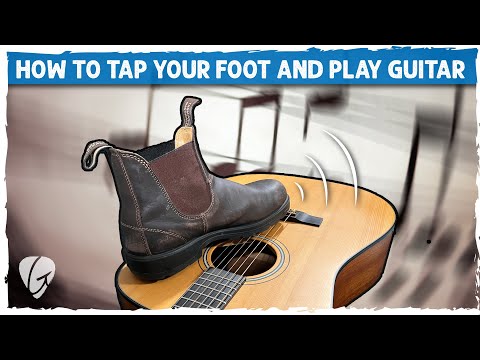 How To Tap Your Foot While Playing Guitar - Complete Step-by-step Breakdown