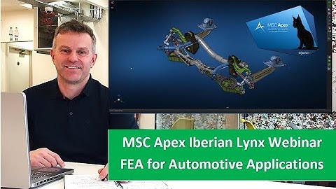 MSC Apex Iberian Lynx Webinar | Next-Generation FEA for Automotive Applications
