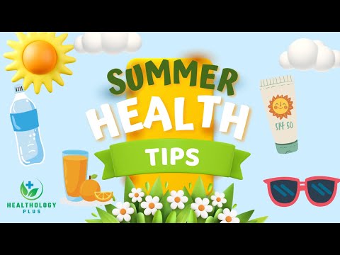 Stay Cool and Healthy This Summer: 5 Essential Health Tips | Healthology Plus | Summer Health Tips |