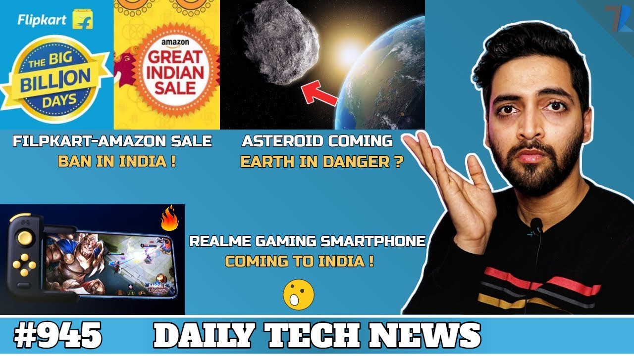 Realme Gaming Phone India,Xiaomi vs Realme Online,Flipkart Amazon Sale Ban,Asteroid Coming #945 techno ruhez phone number