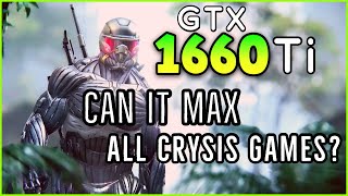 Crysis In 2020 | Can The GTX 1660 Ti Max ALL Crysis Games
