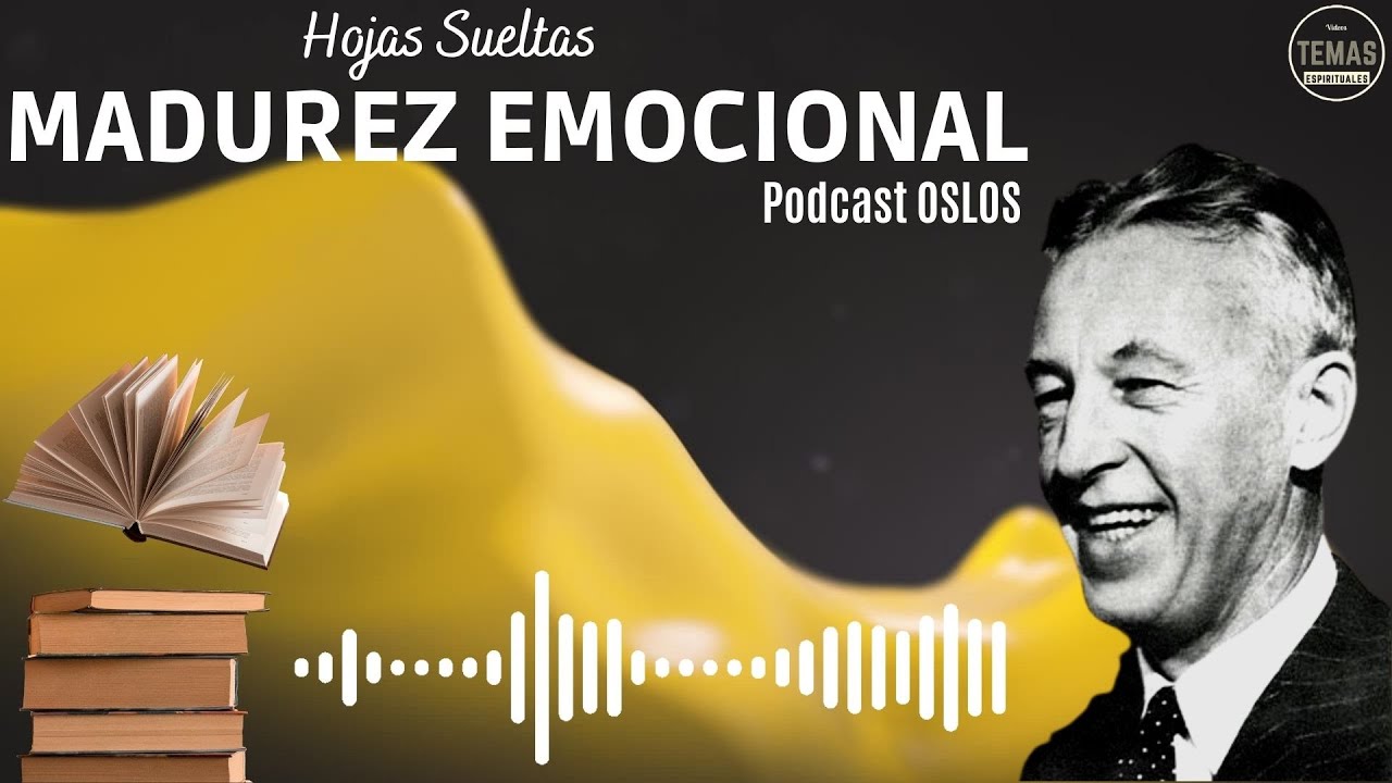 MADUREZ EMOCIONAL: Hojas Sueltas / P. Oslos / #podcast