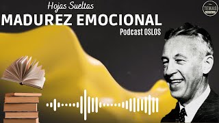 MADUREZ EMOCIONAL: Hojas Sueltas / P. Oslos / #podcast