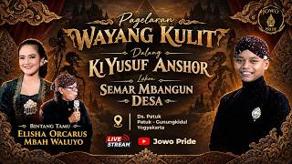 🔴LIVE Wayang Kulit Ki Yusuf Anshor BT Elisha Orcarus & Mbah Waluyo Lakon Semar Bangun Desa
