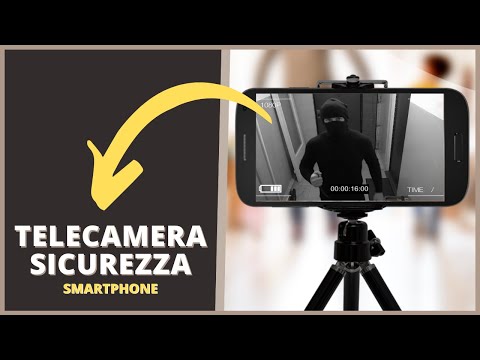 Come TRASFORMARE il vecchio SMARTPHONE in una TELECAMERA di SICUREZZA