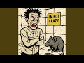I'm Not Crazy